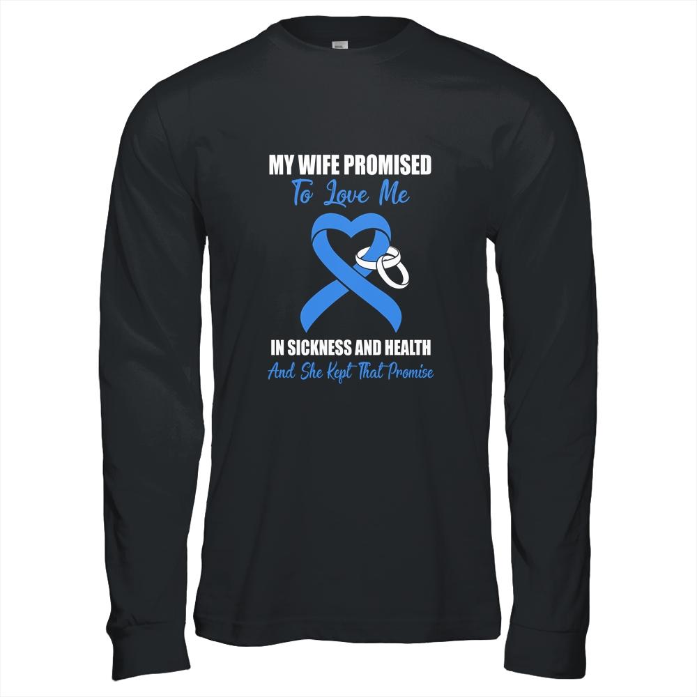 My Wife Promises To Love Me In Sickness Colon Cancer Blue-T-Shirt & Hoodie-Long Sleeve T-Shirt-Black