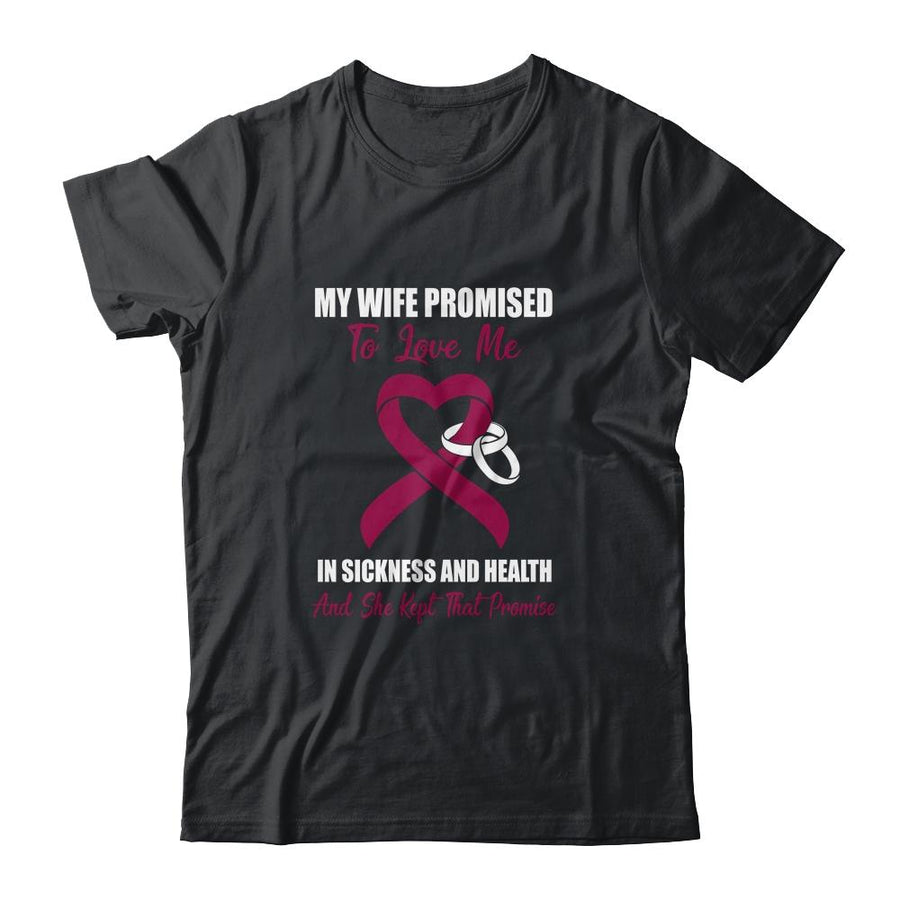 My Wife Promises To Love Me In Sickness Multiple Myeloma-T-Shirt & Hoodie-Classic T-Shirt-Black