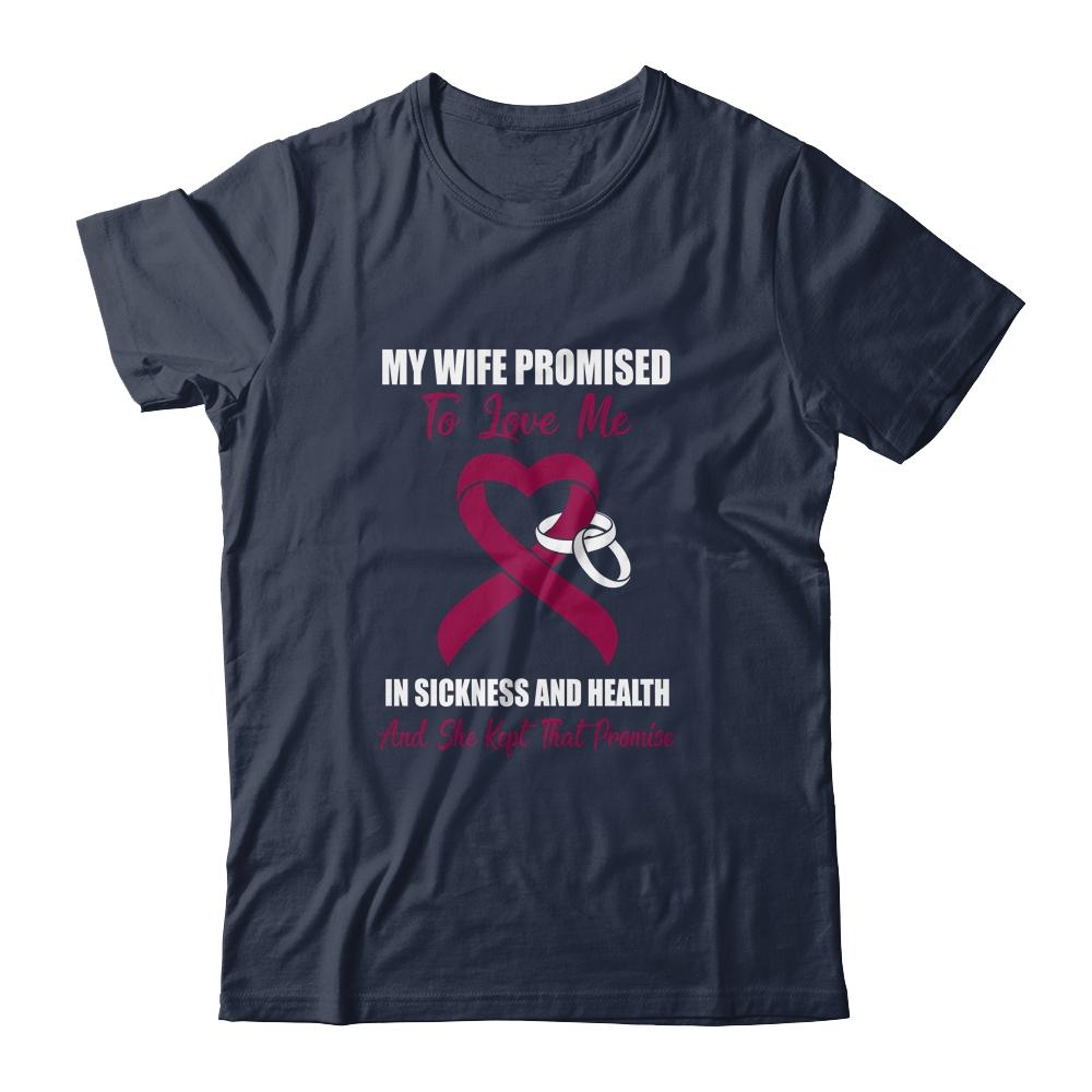 My Wife Promises To Love Me In Sickness Multiple Myeloma-T-Shirt & Hoodie-Classic T-Shirt-Navy