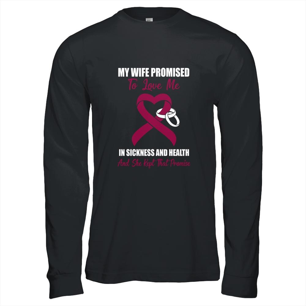 My Wife Promises To Love Me In Sickness Multiple Myeloma-T-Shirt & Hoodie-Long Sleeve T-Shirt-Black