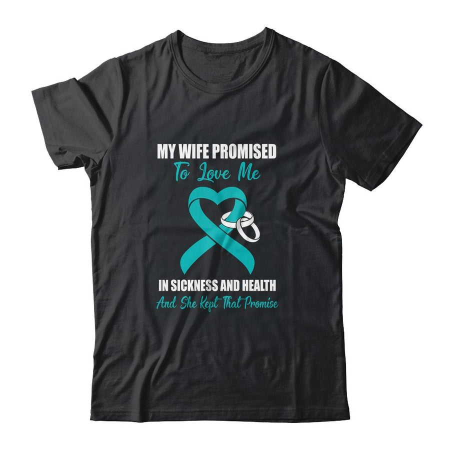 My Wife Promises To Love Me In Sickness Ovarian Cancer-T-Shirt & Hoodie-Classic T-Shirt-Black