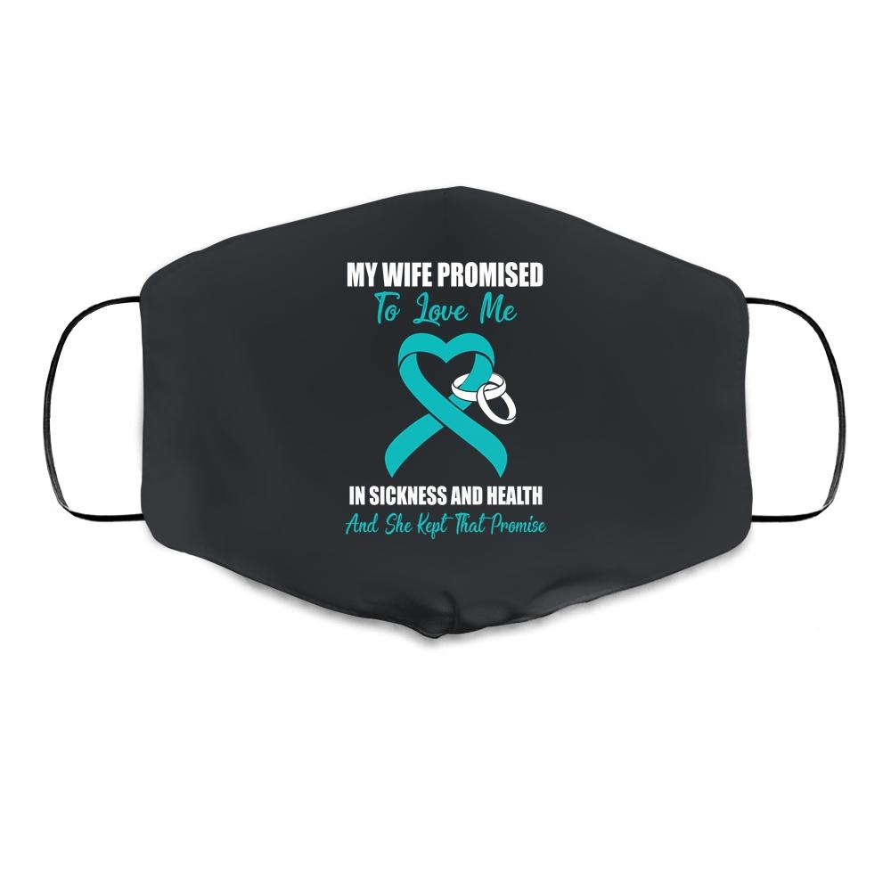 My Wife Promises To Love Me In Sickness Ovarian Cancer Cloth Face Mask-Cloth Face Mask-Cloth Face Mask-Black