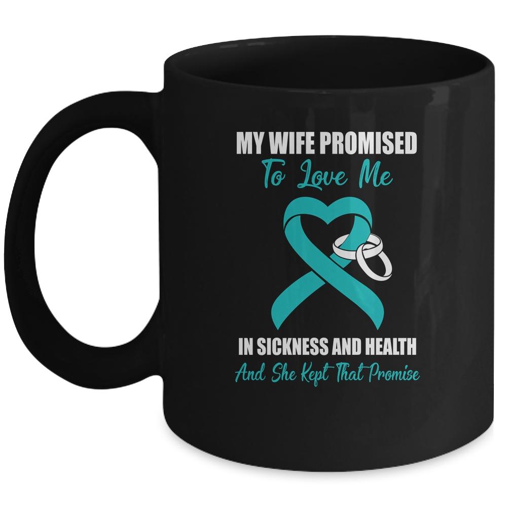 My Wife Promises To Love Me In Sickness Ovarian Cancer Mug-Coffee Mug-Mug-Black
