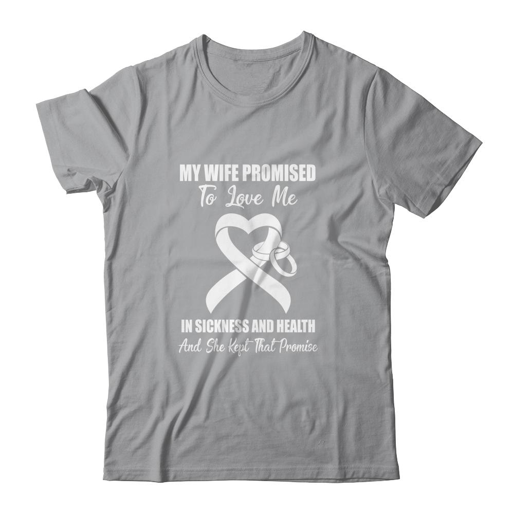 My Wife Promises To Love Me In Sickness White Lung Cancer-T-Shirt & Hoodie-Classic T-Shirt-Sport Grey