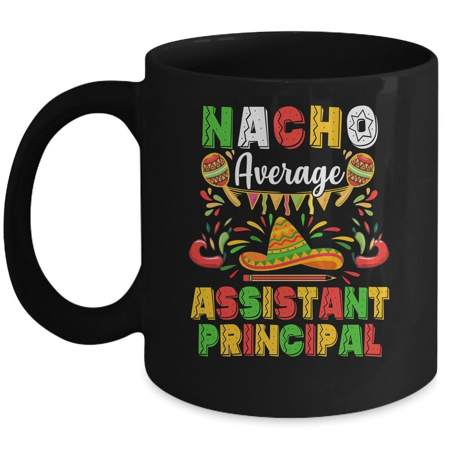 Nacho Average Assistant Principal Cinco De Mayo Mexican Party Mug-Coffee Mug-Mug-Black