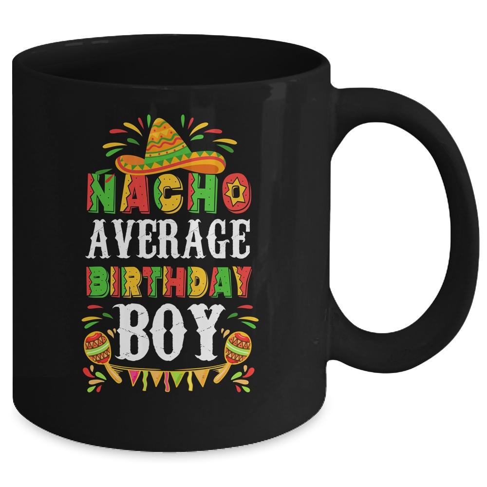 Nacho Average Birthday Boy Cinco De Mayo Funny Mexican Latin Mug-Coffee Mug-