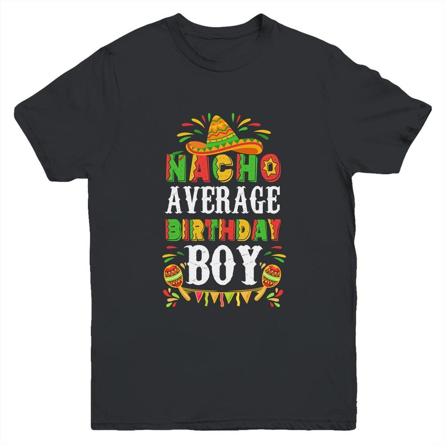 Nacho Average Birthday Boy Cinco De Mayo Funny Mexican Latin Youth-Youth Shirt-Youth T-Shirt-Black