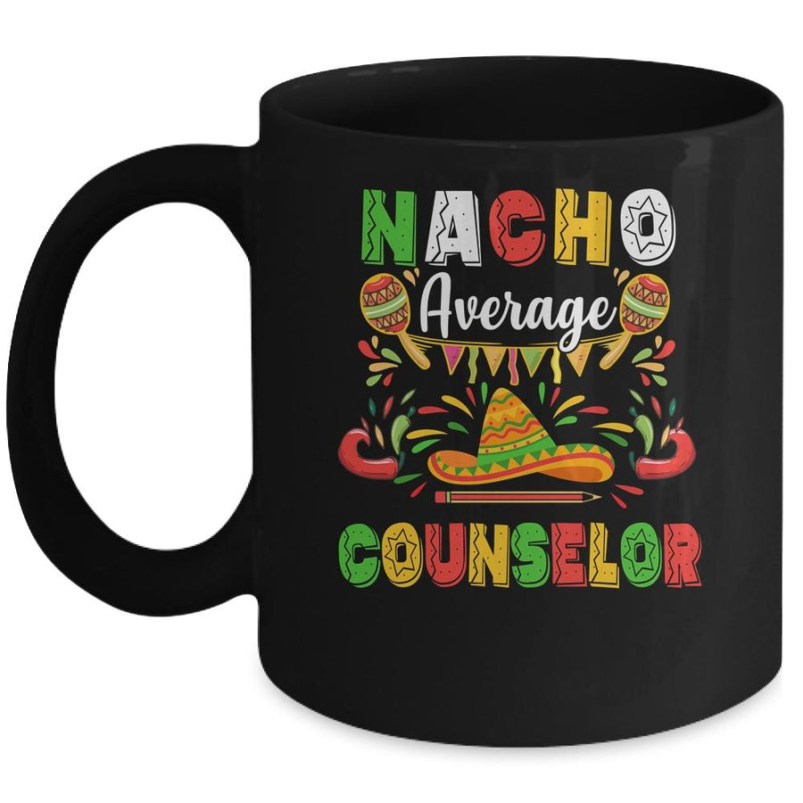 Nacho Average Counselor Cinco De Mayo Mexican Party Mug-Coffee Mug-Mug-Black