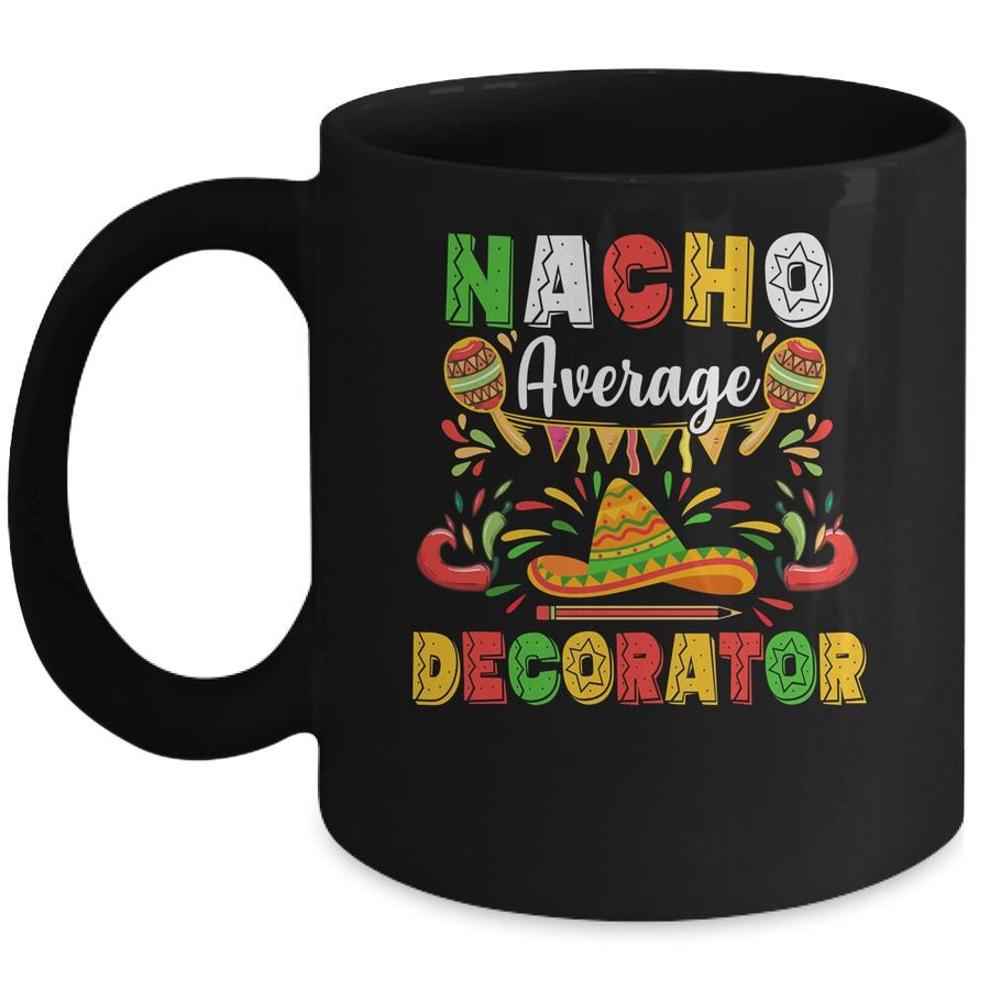Nacho Average Decorator Cinco De Mayo Mexican Party Mug-Coffee Mug-Mug-Black