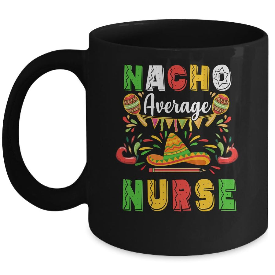 Nacho Average Nurse Cinco De Mayo Mexican Party Mug-Coffee Mug-Mug-Black