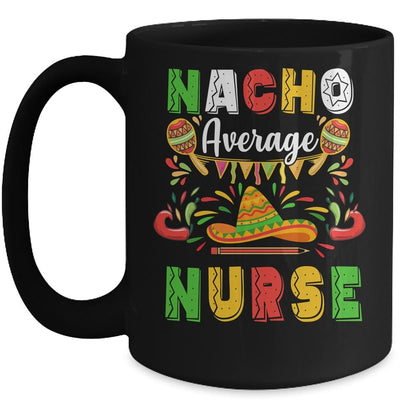 Nacho Average Nurse Cinco De Mayo Mexican Party Mug-Coffee Mug-Mug-Black