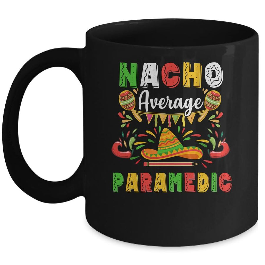 Nacho Average Paramedic Cinco De Mayo Mexican Party Mug-Coffee Mug-Mug-Black