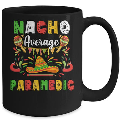 Nacho Average Paramedic Cinco De Mayo Mexican Party Mug-Coffee Mug-