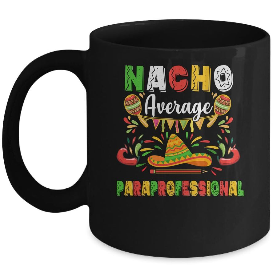 Nacho Average Paraprofessional Cinco De Mayo Mexican Party Mug-Coffee Mug-Mug-Black