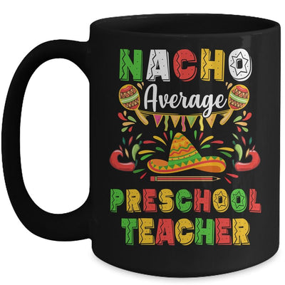 Nacho Average Preschool Teacher Cinco De Mayo Mexican Party Mug-Coffee Mug-Mug-Black