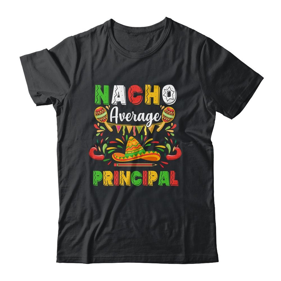 Nacho Average Principal Cinco De Mayo Mexican Party-T-Shirt & Hoodie-Classic T-Shirt-Black