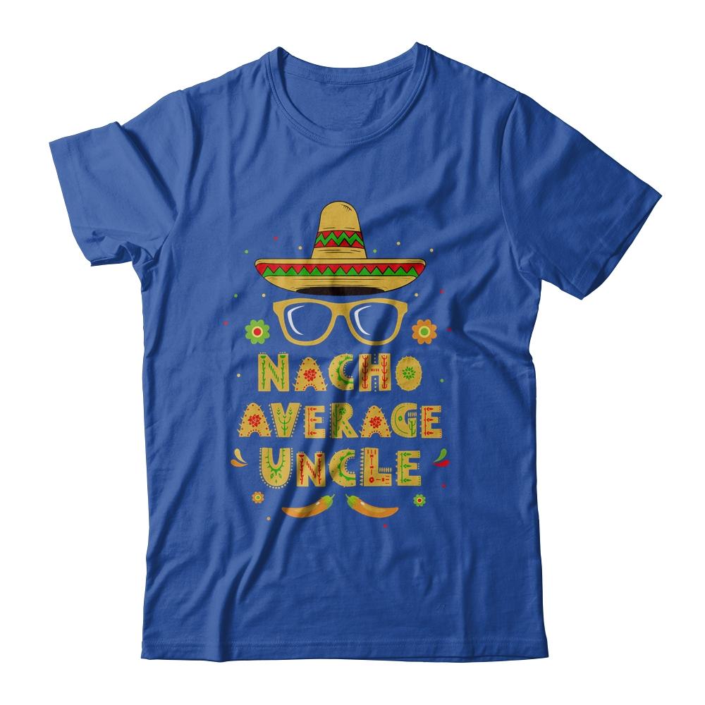 Nacho Average Uncle Cinco De Mayo Gift Men Sombrero-T-Shirt & Hoodie-Classic T-Shirt-Royal