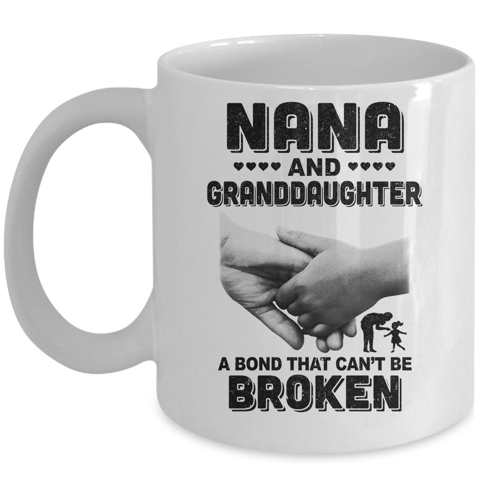 Nana And Granddaughter A Bond That Can't Be Broken Gift Mug