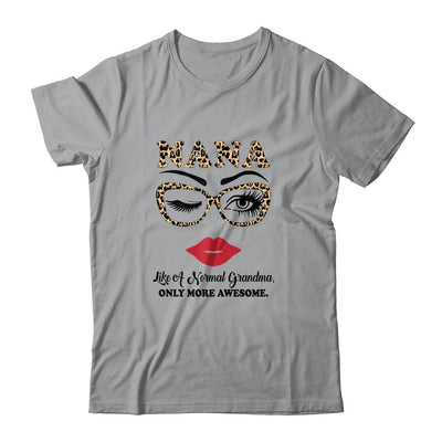 Nana Like A Normal Grandma Only More Awesome Glasses Face-T-Shirt & Hoodie-Classic T-Shirt-Sport Grey
