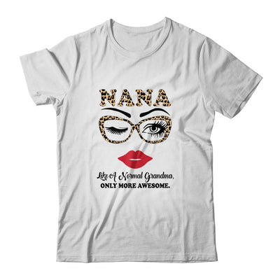 Nana Like A Normal Grandma Only More Awesome Glasses Face-T-Shirt & Hoodie-Classic T-Shirt-White