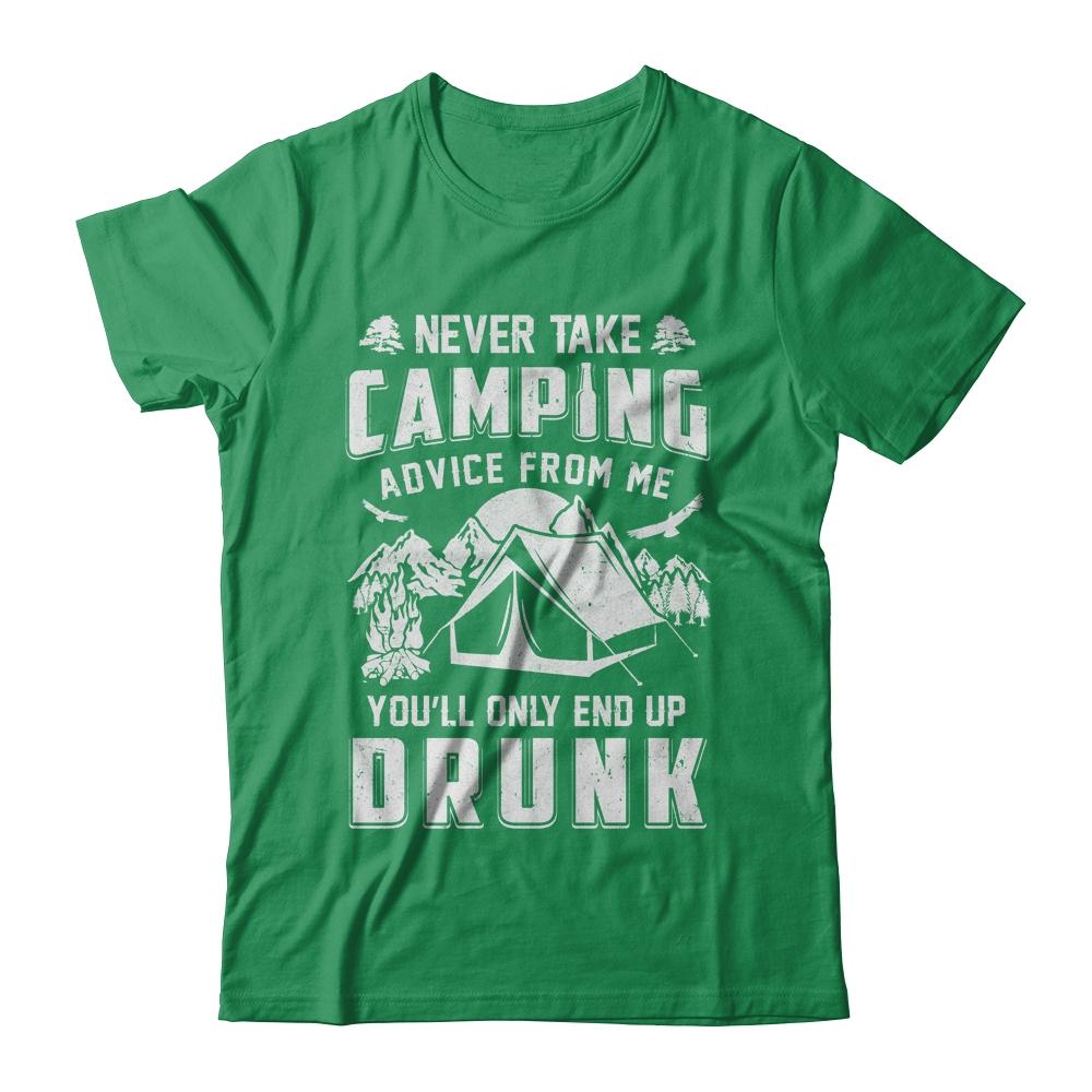 Never Take Camping Advice From Me Drunk Dad Beer-T-Shirt & Hoodie-Classic T-Shirt-Irish Green