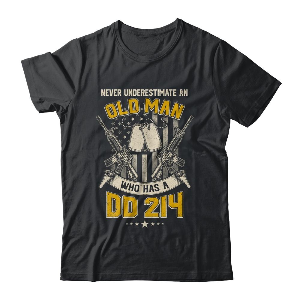Never Underestimate An Old Man Who Has A DD214 Veteran-T-Shirt & Hoodie-Classic T-Shirt-Black