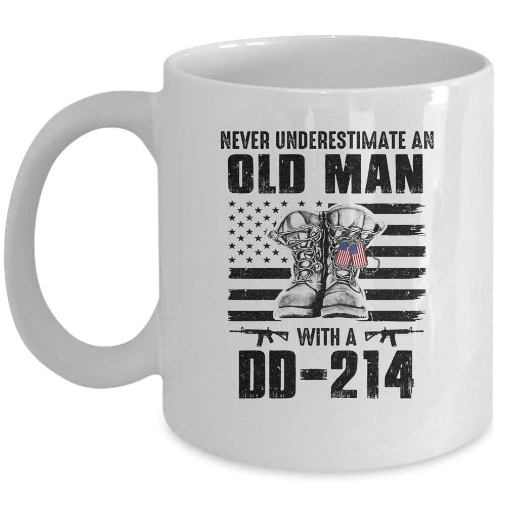 Never Underestimate An Old Man With A DD-214 Veteran Mug