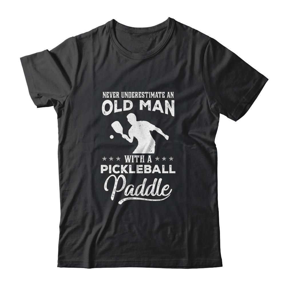 Never Underestimate An Old Man With A Pickleball Paddle-T-Shirt & Hoodie-Classic T-Shirt-Black