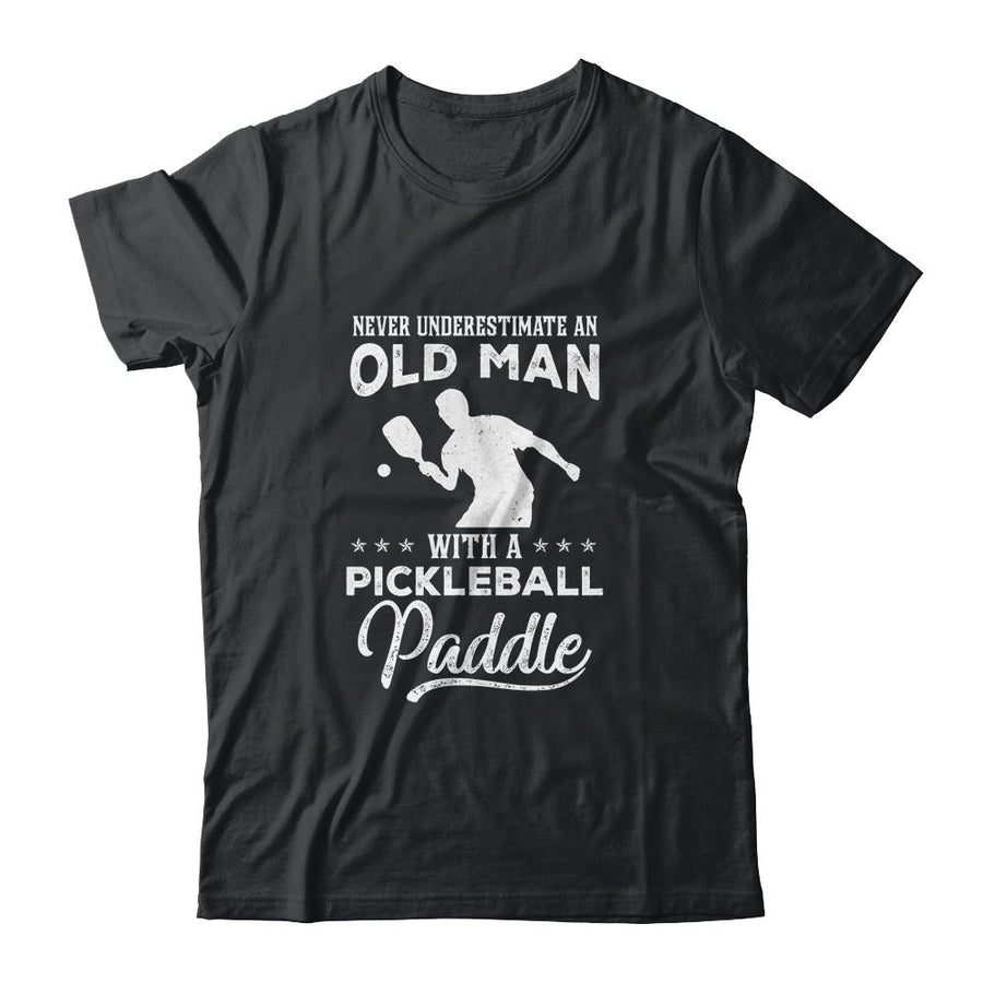 Never Underestimate An Old Man With A Pickleball Paddle-T-Shirt & Hoodie-Classic T-Shirt-Black