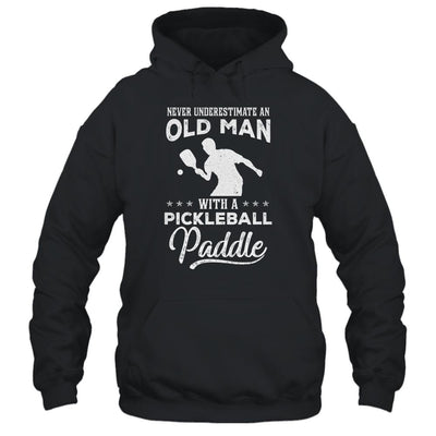 Never Underestimate An Old Man With A Pickleball Paddle-T-Shirt & Hoodie-Pullover Hoodie-Black