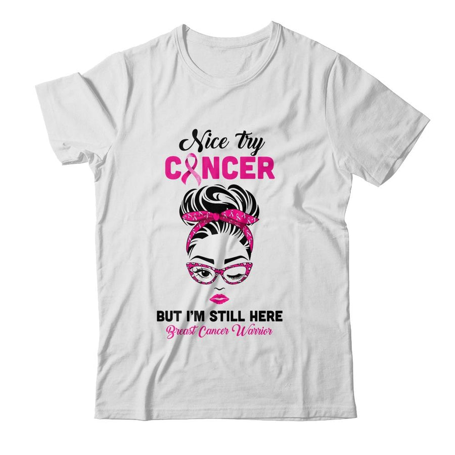 Nice Try Cancer But Im Still Here Breast Cancer Warrior-T-Shirt & Hoodie-Classic T-Shirt-White
