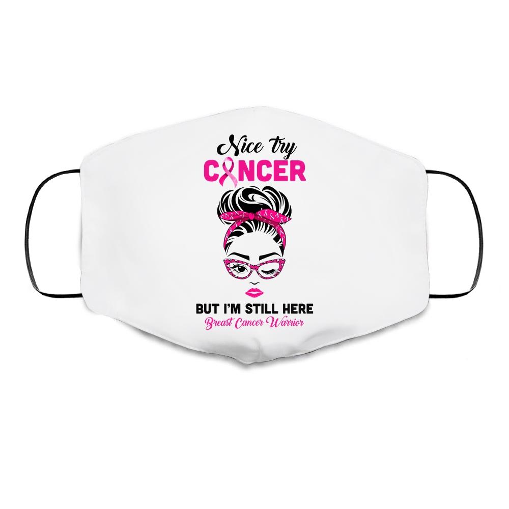 Nice Try Cancer But Im Still Here Breast Cancer Warrior Cloth Face Mask-Cloth Face Mask-Cloth Face Mask-White