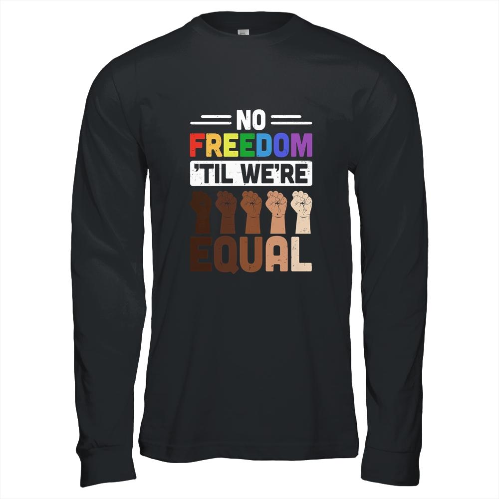 No Freedom Til Were Equal LGBT-T-Shirt & Hoodie-Long Sleeve T-Shirt-Black