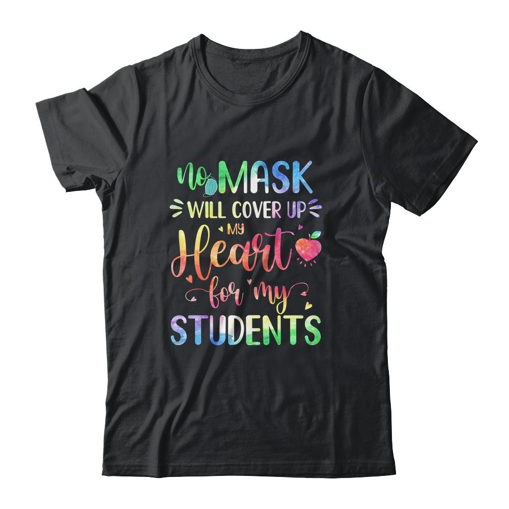 No Mask Will Cover Up My Heart For My Students Teacher-T-Shirt & Hoodie-Classic T-Shirt-Black