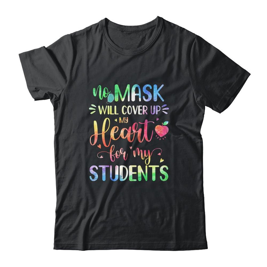 No Mask Will Cover Up My Heart For My Students Teacher-T-Shirt & Hoodie-Classic T-Shirt-Black