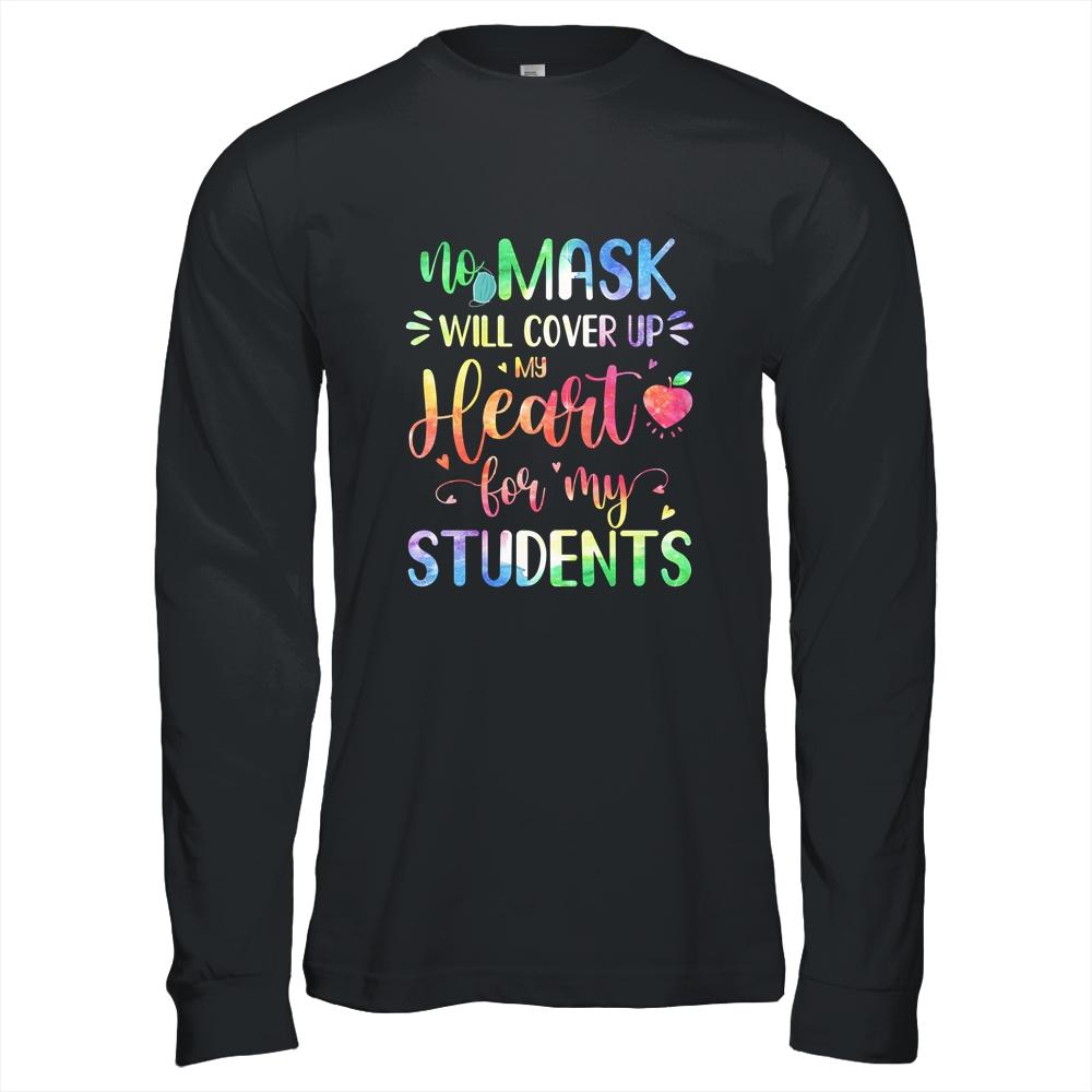 No Mask Will Cover Up My Heart For My Students Teacher-T-Shirt & Hoodie-Long Sleeve T-Shirt-Black