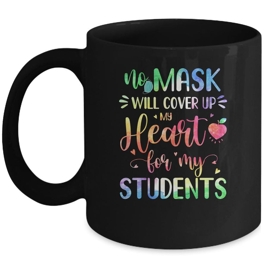 No Mask Will Cover Up My Heart For My Students Teacher Mug-Coffee Mug-Mug-Black