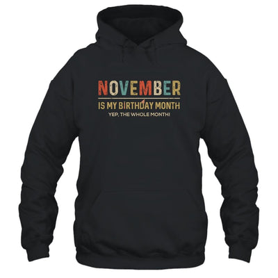 November Is My Birthday Month Yep The Whole Month Funny-T-Shirt & Tank Top-Pullover Hoodie-Black