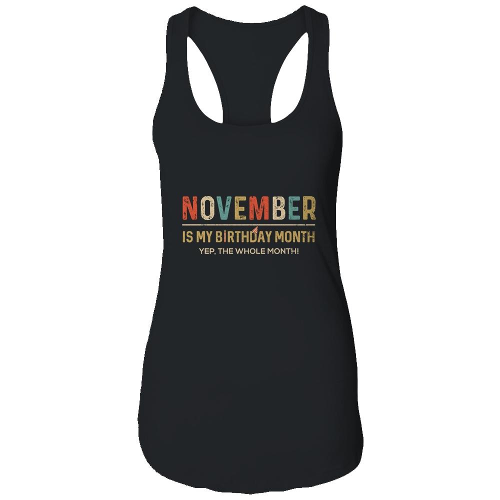 November Is My Birthday Month Yep The Whole Month Funny-T-Shirt & Tank Top-Women's Ideal Racerback Tank-Black