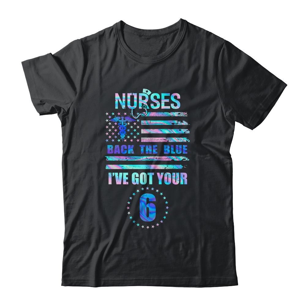 Nurses Back The Blue I've Got Your Six Nurse Show Support-T-Shirt & Hoodie-Classic T-Shirt-Black