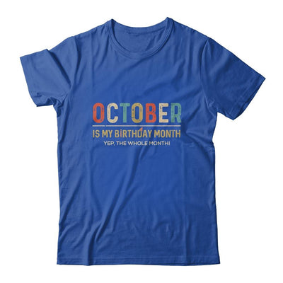October Is My Birthday Month Yep The Whole Month Funny-T-Shirt & Tank Top-Classic T-Shirt-Royal