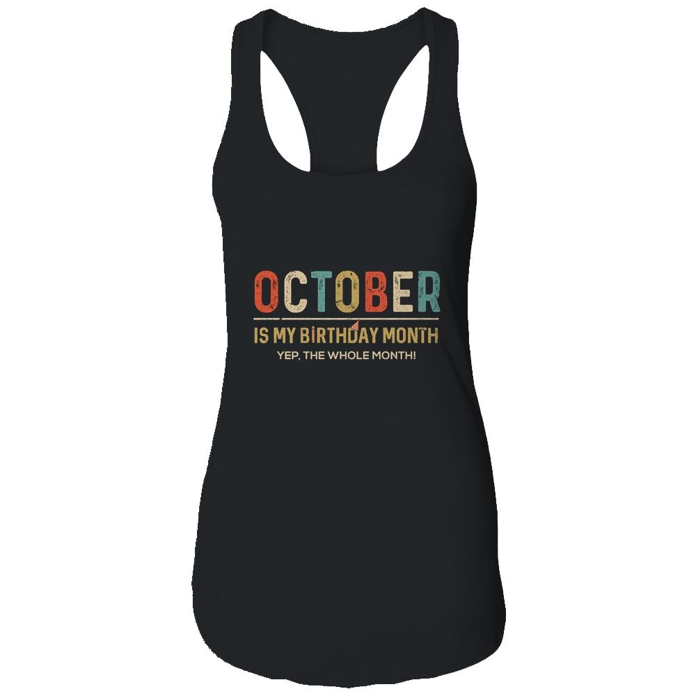 October Is My Birthday Month Yep The Whole Month Funny-T-Shirt & Tank Top-Women's Ideal Racerback Tank-Black