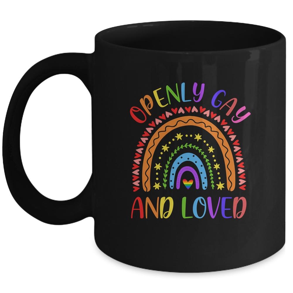 Openly Gay Loved Proud Pride Gays Lesbian LGBT LGBTQ Mug