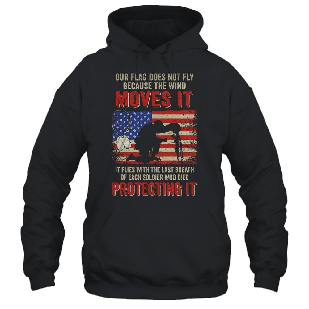 Our Flag Does Not Fly Because The Wind Moves It Soldier-T-Shirt & Hoodie-Pullover Hoodie-Black