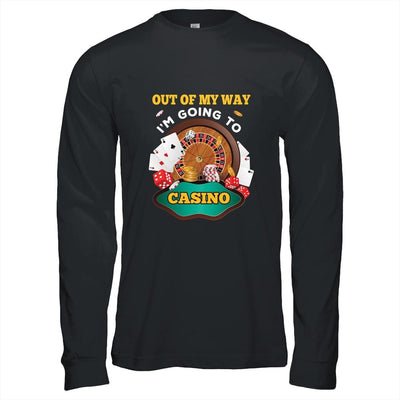 Out Of My Way Im Going To Casino-T-Shirt & Hoodie-Long Sleeve T-Shirt-Black