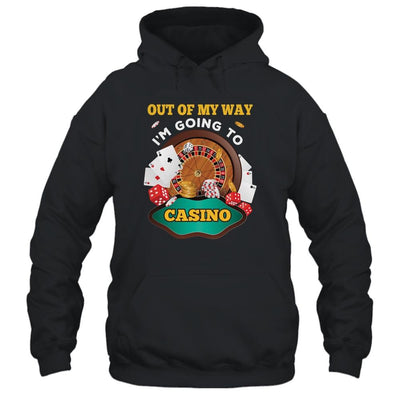 Out Of My Way Im Going To Casino-T-Shirt & Hoodie-Pullover Hoodie-Black