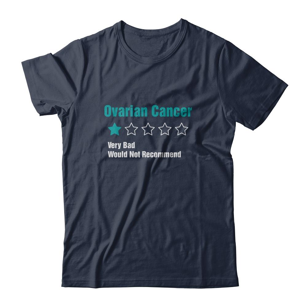 Ovarian Cancer Awareness Very Bad Would Not Recommend-T-Shirt & Hoodie-Classic T-Shirt-Navy