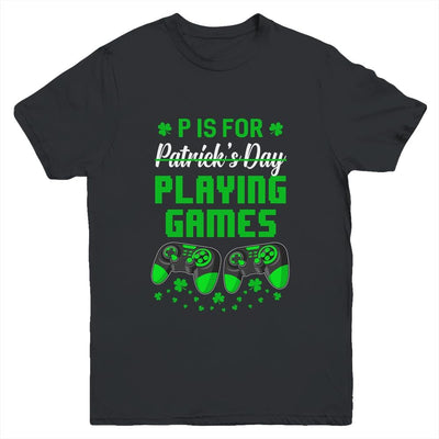 P Is For Playing Games St Patricks Day Funny Gamer Boys Kids Youth-Youth Shirt-Youth T-Shirt-Black