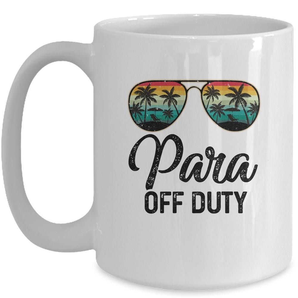 Paraprofessional Off Duty Last Day Of School Teacher Summer Mug-Coffee Mug-Mug-White