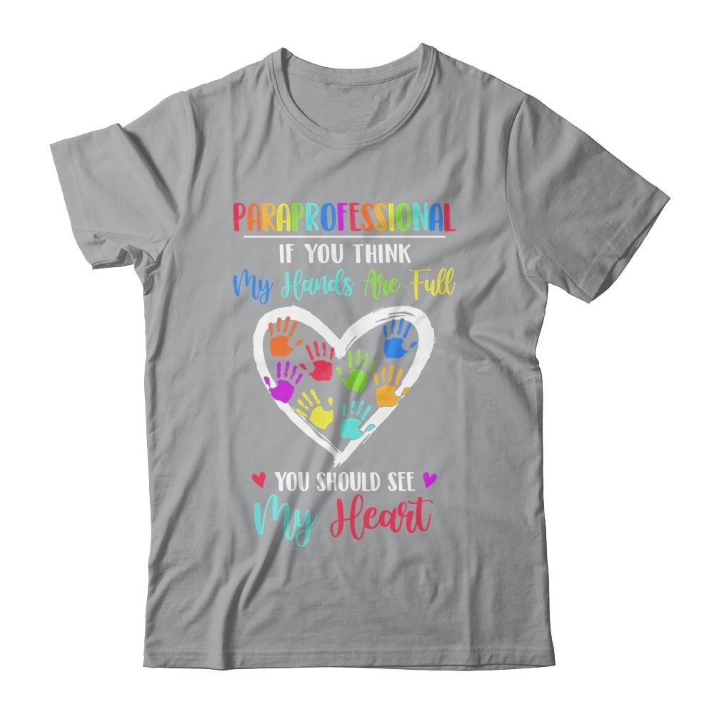 Paraprofessional Women If You Think My Hands Are Full-T-Shirt & Hoodie-Classic T-Shirt-Sport Grey
